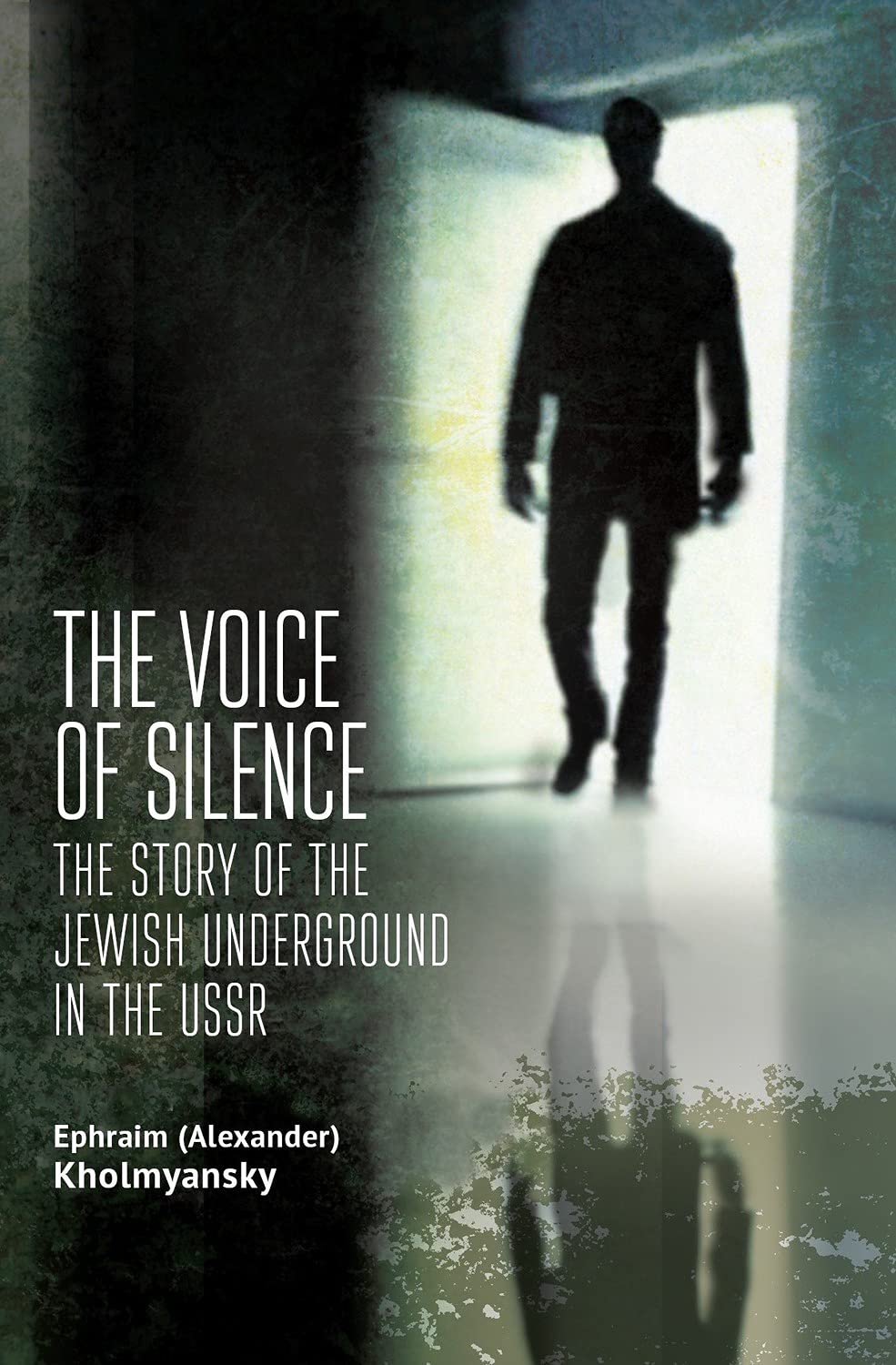 The Voice Of Silence The Story Of The Jewish Underground In The Ussr Kholmyansky