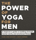 The Power Of Yoga For Men A Beginners Guide To Building Strength Mental Clarity And Emotional Fitness Packham Caleb Jude Chapman Jarod