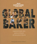 Global Baker Inspirational Breads Cakes Pastries And Desserts With International Influences Dean Brettschneider