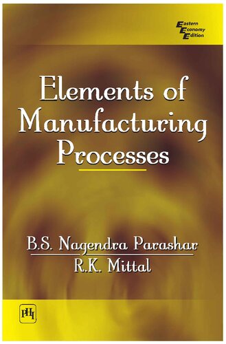 Elements Of Manufacturing Processes 1st Edition Bs Nagendra Parashar And Rk Mittal