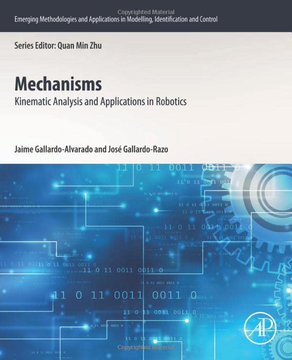 Mechanisms Kinematic Analysis And Applications In Robotics Emerging Methodologies And Applications In Modelling Identification And Control 1st Edition Jaime Gallardoalvarado Jos Gallardorazo