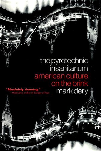 The Pyrotechnic Insanitarium American Culture On The Brink Mark Dery