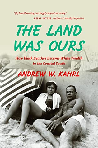 The Land Was Ours Andrew W Kahrl