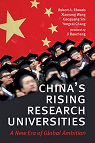 Chinas Rising Research Universities A New Era Of Global Ambition Robert A Rhoads