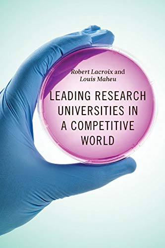 Leading Research Universities In A Competitive World 1st Edition Robert Lacroix