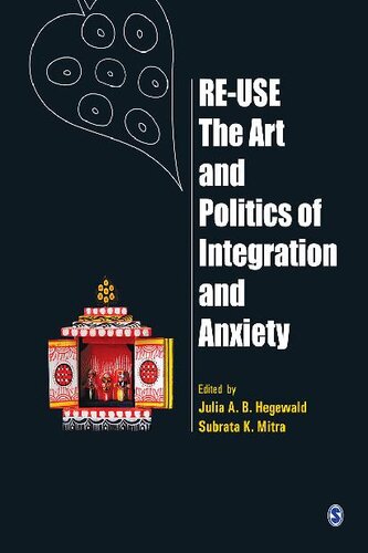 Reuse The Art And Politics Of Integration And Anxiety 1st Edition Julia A B Hegewald