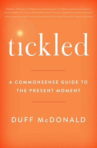 Tickled A Commonsense Guide To The Present Moment Duff Mcdonald