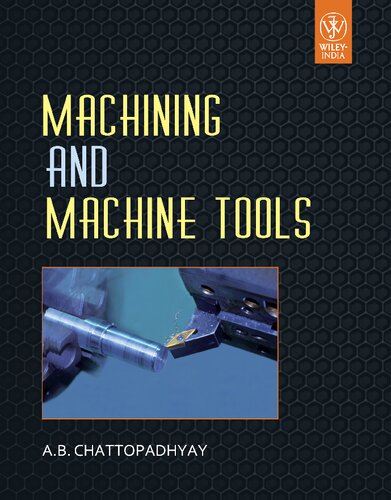 Machining And Machine Tools 1st Edition A B Chattopadhyay