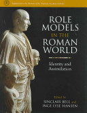 Role Models In The Roman World Identity And Assimilation Sinclair Bell Inge Lyse Hansen
