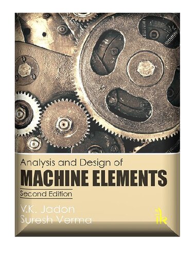 Analysis And Design Of Machine Elements 1st Edition Vijay Kumar Jadon And Suresh Verma