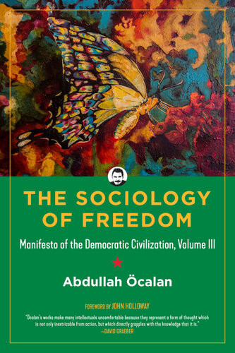 The Sociology Of Freedom Manifesto Of The Democratic Civilization Abdullah Calan