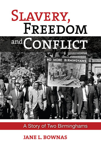 Slavery Freedom And Conflict A Story Of Two Birminghams Jane L Bownas