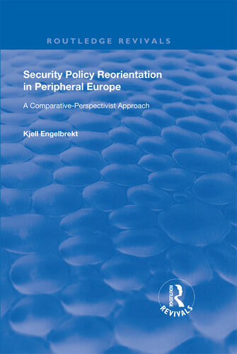 Security Policy Reorientation In Peripheral Europe A Comparativeperspective Approach Kjell Engelbrekt