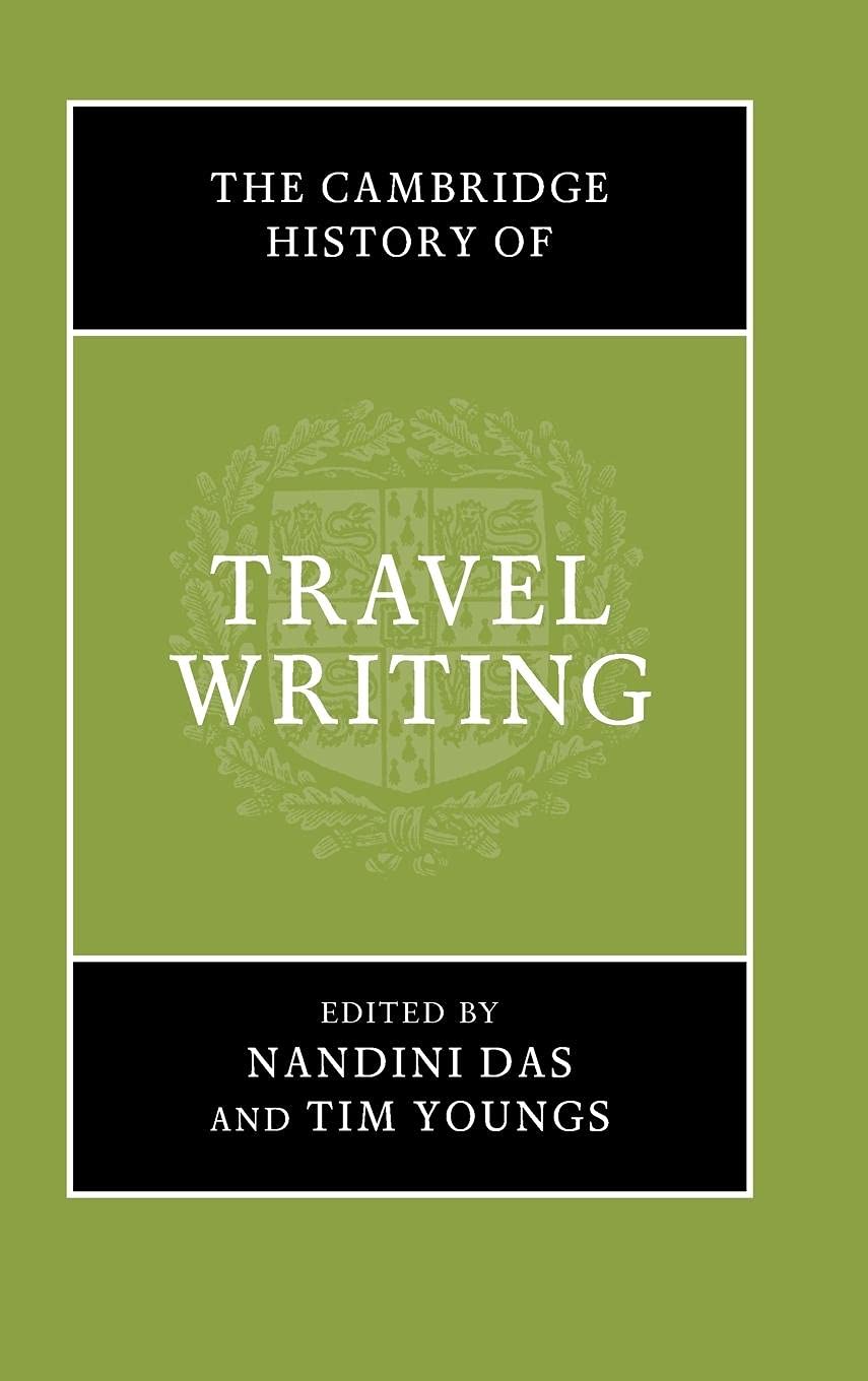 The Cambridge History Of Travel Writing Nandini Das Tim Youngs