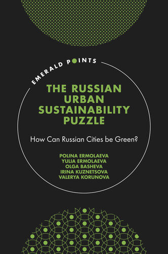 The Russian Urban Sustainability Puzzle How Can Russian Cities Be Green Polina Ermolaeva Yulia Ermolaeva Olga Basheva Irina Kuznetsova Valerya Korunova