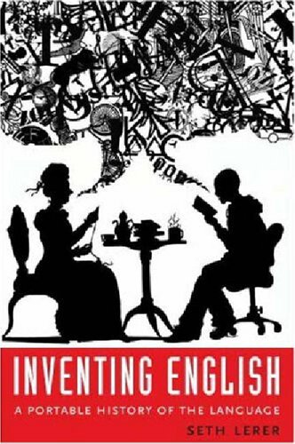 Inventing English A Portable History Of The Language Seth Lerer