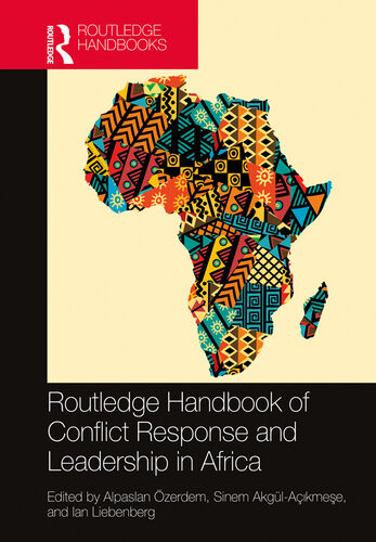 Routledge Handbook Of Conflict Response And Leadership In Africa Alpaslan Zerdem Sinem Akglaikmese Ian Liebenberg