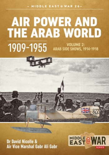 Air Power And The Arab World 19091955 V2 Arab Side Shows 19141918 David Nicolle