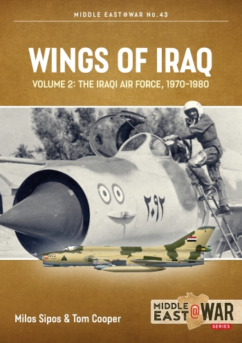 Wings Of Iraq Volume 2 The Iraqi Air Force 19701980 Milos Sipos
