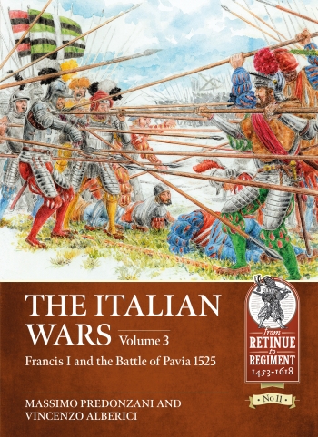 The Italian Wars Volume 3 Francis I And The Battle Of Pavia 1525 Massimo Predonzani