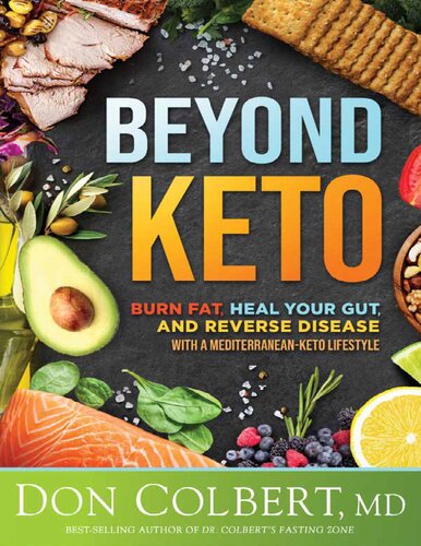Beyond Keto Burn Fat Heal Your Gut And Reverse Disease With A Mediterraneanketo Lifestyle Don Colbert