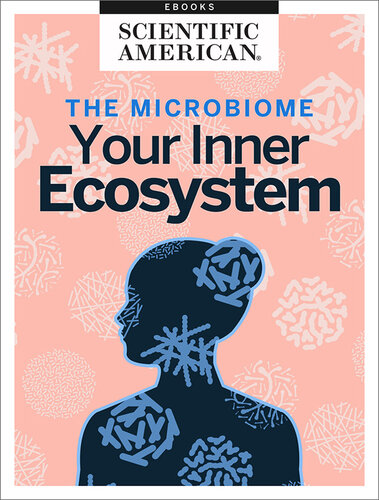The Microbiome Your Inner Ecosystem Scientific American Editors