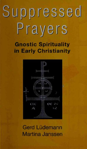 Suppressed Prayers Gnostic Spirituality In Early Christianity Gerd Luedemann