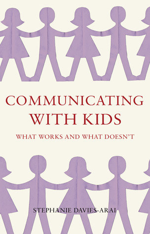 Communicating With Kids What Works And What Doesnt Stephanie Daviesarai