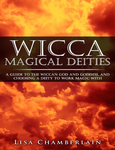 Wicca Magical Deities A Guide To The Wiccan God And Goddess And Choosing A Deity To Work Magic With Lisa Chamberlain