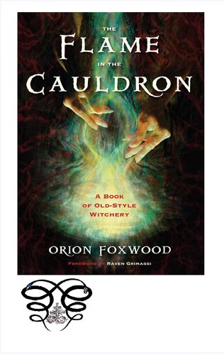 The Flame In The Cauldron A Book Of Oldstyle Witchery Orion Foxwood