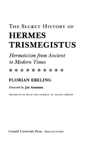 The Secret History Of Hermes Trismegistush Hermeticism From Ancient To Modern Times 1st Edition Florian Ebeling