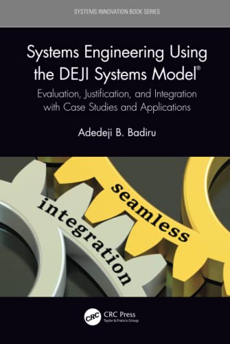 Systems Engineering Using The Deji Systems Model Systems Innovation Book Series 1st Edition Adedeji B Badiru