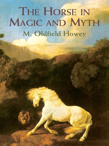 The Horse In Magic And Myth M Oldfield Howey