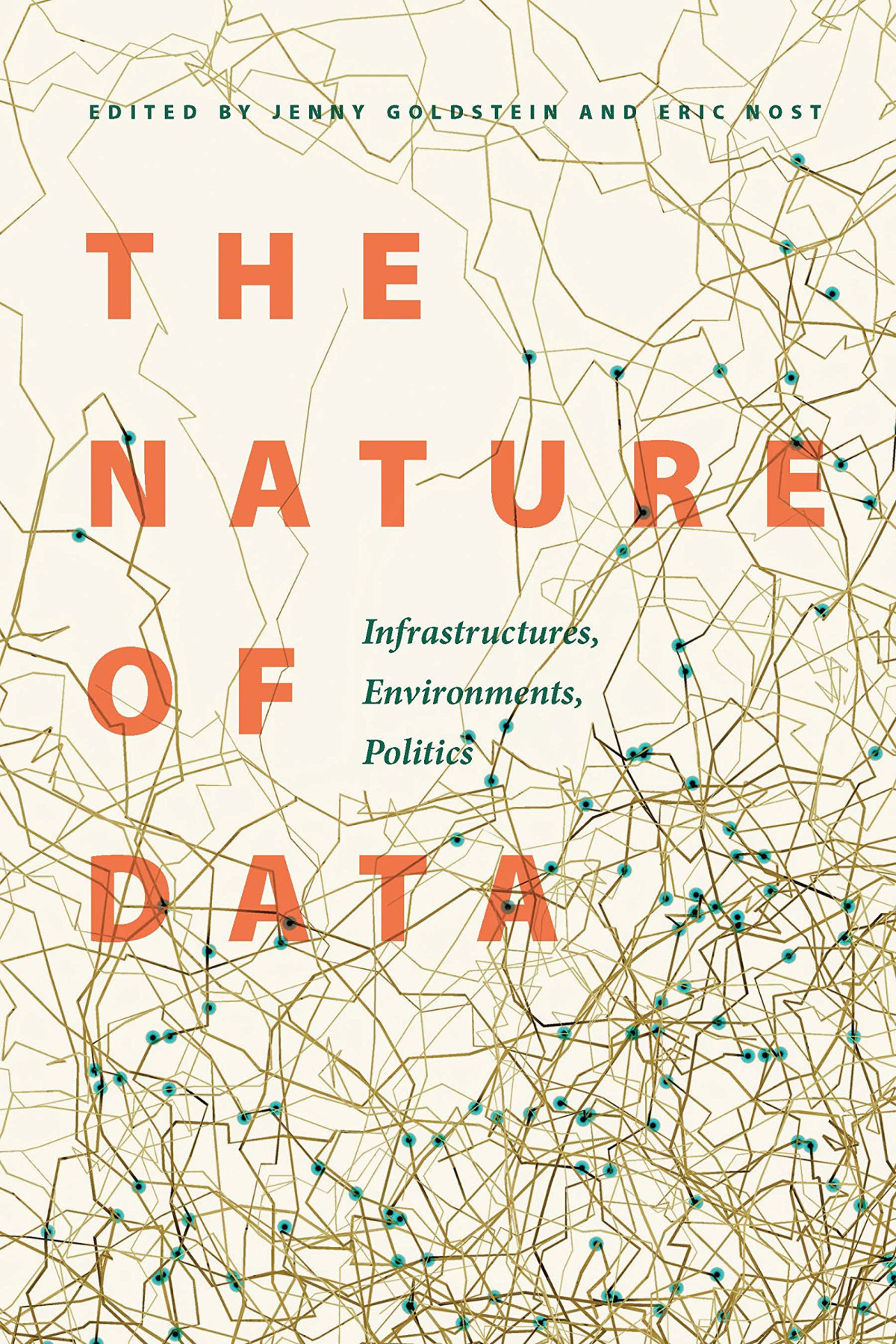The Nature Of Data Infrastructures Environments Politics Jenny Goldstein Editor