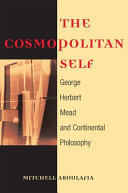 The Cosmopolitan Self George Herbert Mead And Continental Philosophy Mitchell Aboulafia