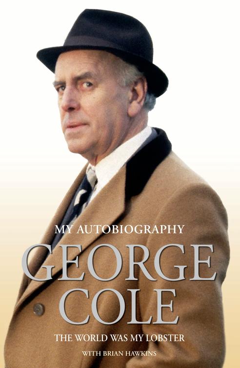 George Cole The World Was My Lobster The Autobiography Cole