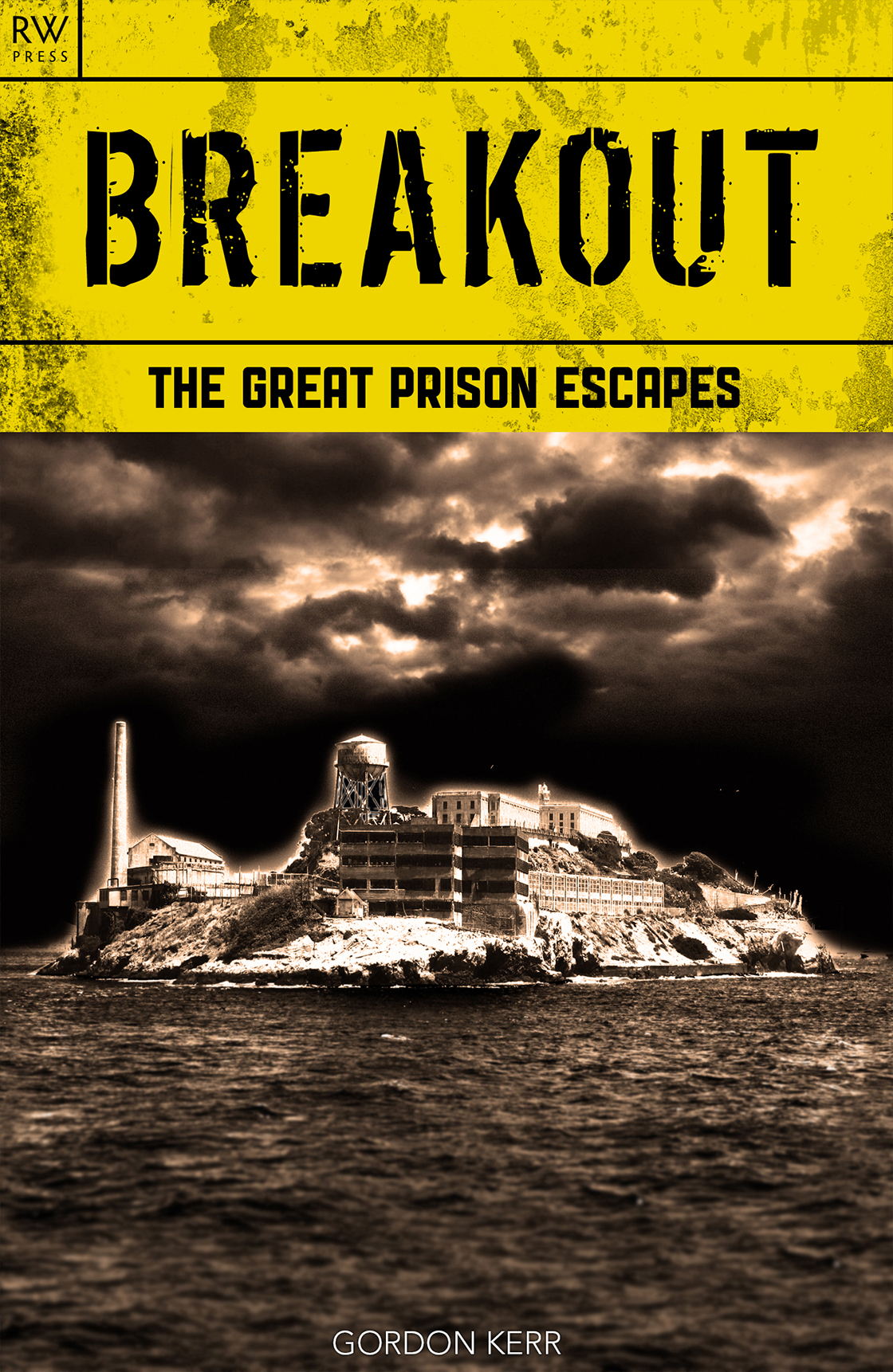 Breakout The Great Prison Escapes Kerr Gordon