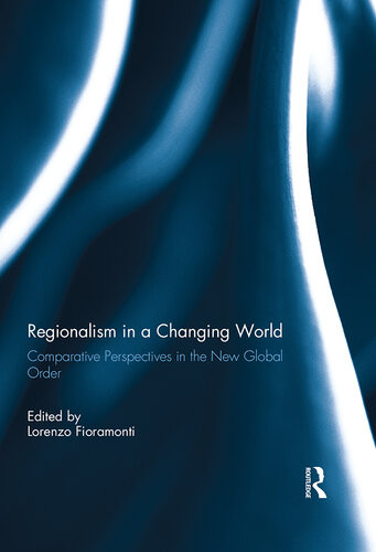 Regionalism In A Changing World Comparative Perspectives In The New Global Order Lorenzo Fioramonti