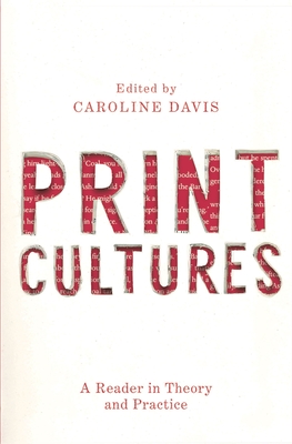 Print Cultures A Reader In Theory And Practice Caroline Davis