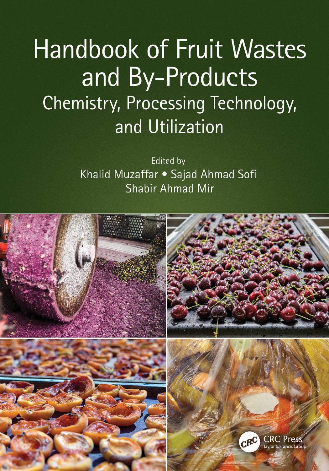 Handbook Of Fruit Wastes And Byproducts Chemistry Processing Technology And Utilization Edited By Khalid Muzaffar Sajad Ahmad Sofi And Shabir Ahmad Mir