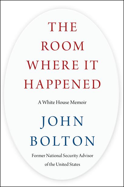 The Room Where It Happened A White House Memoir John Bolton