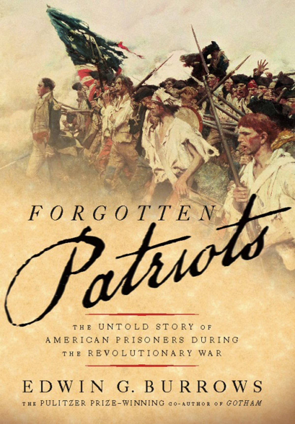 Forgotten Patriots The Untold Story Of American Prisoners During The Revolutionary War Edwin G Burrows