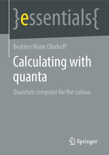 Calculating With Quanta Quantum Computer For The Curious Beatrice Marie Ellerhoff