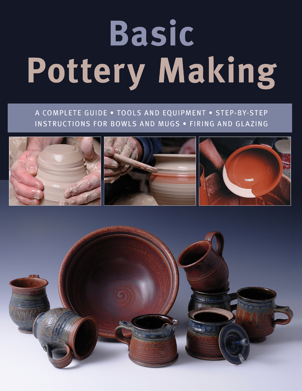 Basic Pottery Making A Complete Guide Linda Franz Mark Fitzgerald Jason Minick