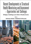 Recent Developments In Structural Health Monitoring And Assessment Opportunities And Challenges Bridges Buildings And Other Achintya Haldar