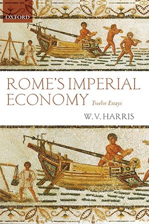 Romes Imperial Economy Twelve Essays W V Harris