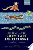 The Grammar Of Bodypart Expressions A View From The Americas Roberto Zariquiey