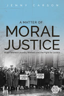 A Matter Of Moral Justice Black Women Laundry Workers And The Fight For Justice Jenny Carson