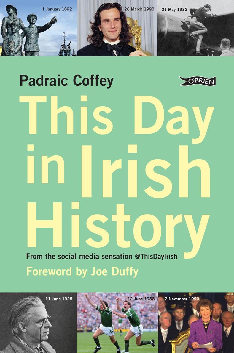 This Day In Irish History From The Social Media Sensation Thisdayirish Padraic Coffey