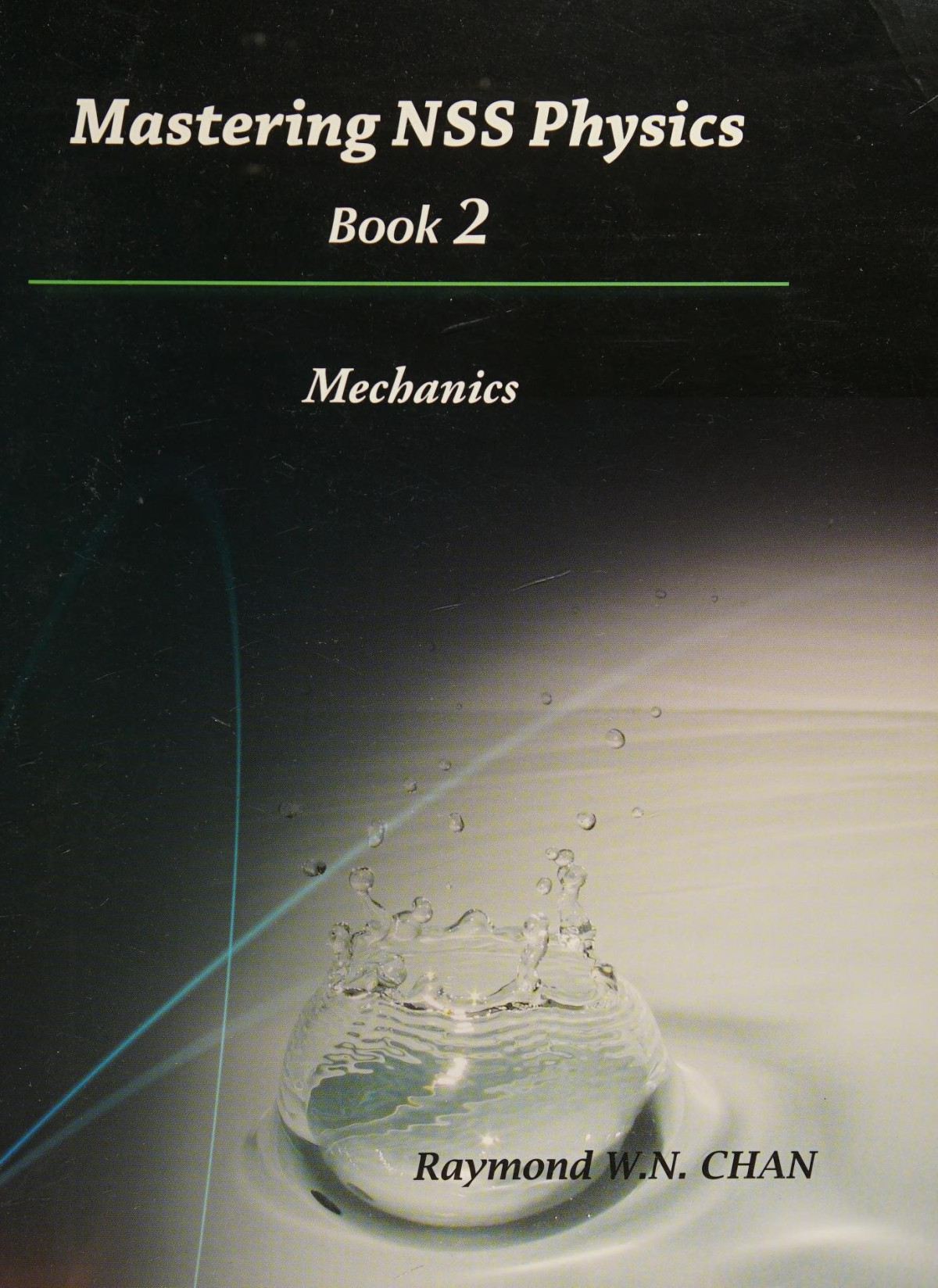 Mastering Nss Physics Mechanics Raymond W N Chan